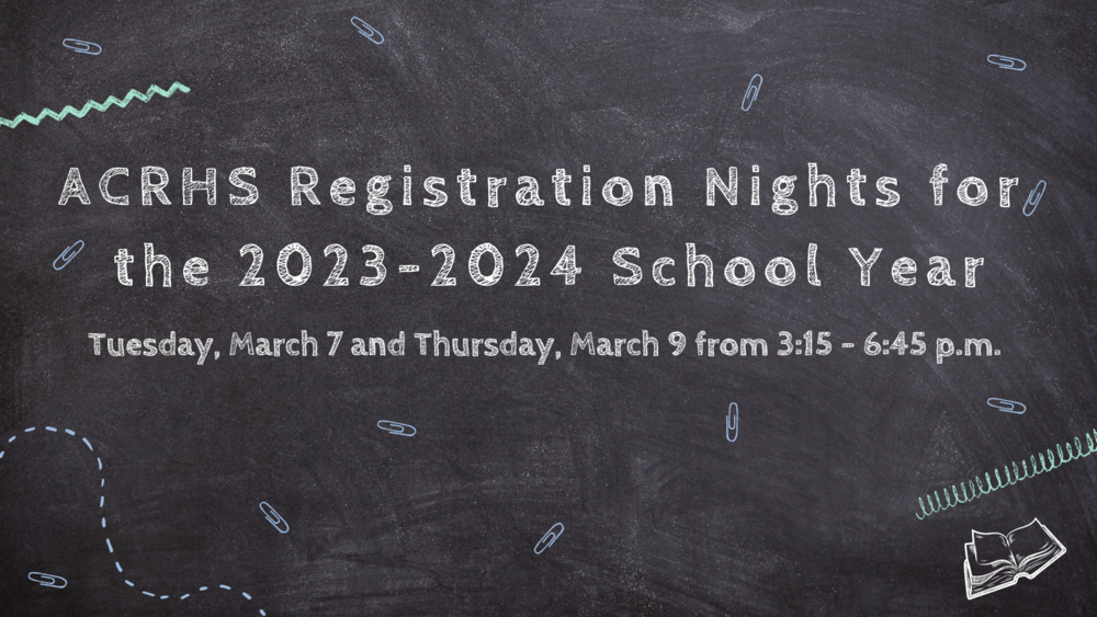 Blackboard background with text overlay that reads: ACRHS registration nights for the 2023-2024 school year