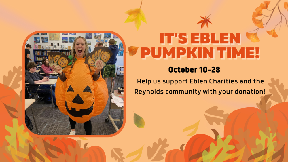 Image of student holding Eblen pumpkin fundraiser vouchers, next to text that reads: It's Eblen Pumpkin Time! October 10-28. Help us support Eblen Charities and the Reynolds community with your donation!