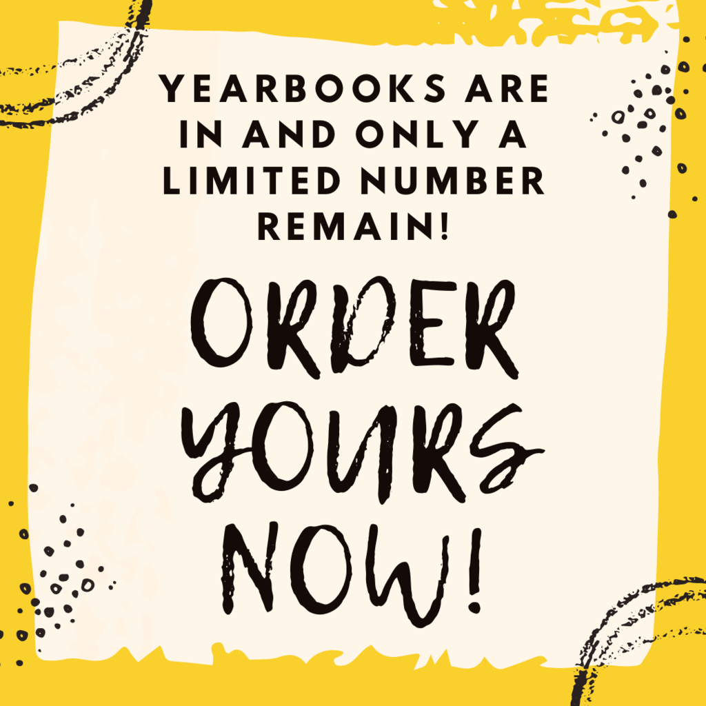 Yearbooks are in and only a limited number remain! Order yours now!